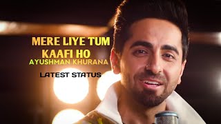 Ayushman Khurana - New Song | Mere Liye Tum Kaafi Ho | Latest WhatsApp Status