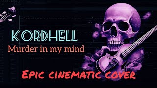 KORDHELL - Murder In My Mind (EPIC CINEMATIC VERSION)