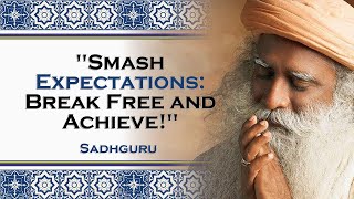 SADHGURU, Smash the Ball! Forget Expectations and Achieve