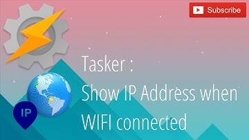 Tasker - Auto Show IP Address when Wifi Connected