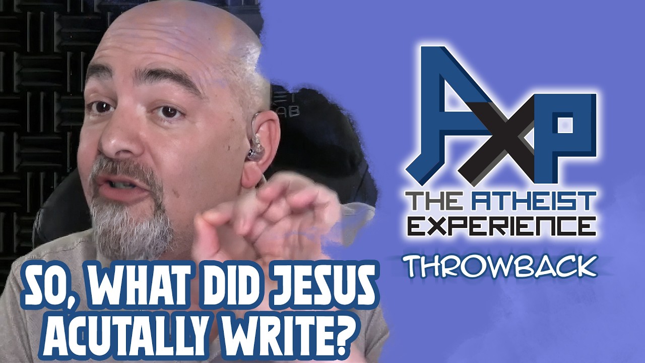 So, What Was It That Jesus Actually Wrote Again? | The Atheist Experience: Throwback