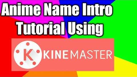How to make Name Anime Intro in Kinemaster. (tutorial)