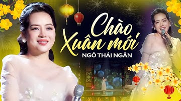 Chào Xuân Mới - Ngô Thái Ngân | Nhạc Xuân Ất Tỵ 2025 Mới Nhất