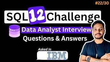 Most asked SQL Interview Questions and Answers | 30 Days SQL Challenge |SQL Tutorials |IBM - #12/30