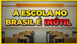 Escola É Uma Perda De Tempo O Problema Da Educação No Brasil