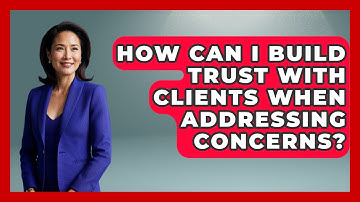 How Can I Build Trust With Clients When Addressing Concerns? - Graphic Design Nerd