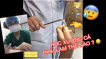 HÓC XƯƠNG CÁ PHẢI LÀM THẾ NÀO ???