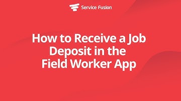 How to Receive a Job Deposit in the Field Worker App