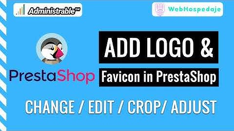 How to change the logo and favicon of my virtual store created in PrestaShop 1.7?