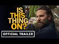 Is This Thing On? Official Trailer (2025) 🎬
