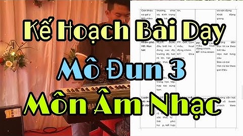 Kế Hoạch Bài Dạy | Mô - Đun 3 | Môn Âm Nhạc | Ku Tèo Piano.