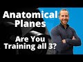 Anatomical Planes | Unlock Your Potential by Training all Three