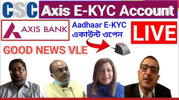 CSC Axis Bank Aadhaar E-KYC Account Opening LIVE | CSC VLE New Update E-KYC Account Opening Start.