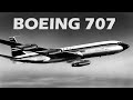 BOEING 707 - America's First Jetliner