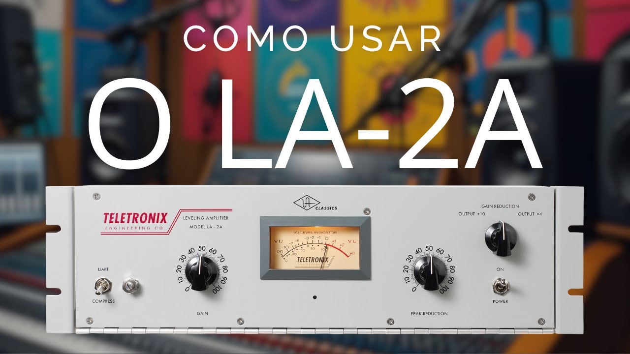 Como Usar o LA-2A – Attack, Release e um Segredo Escondido Poderoso