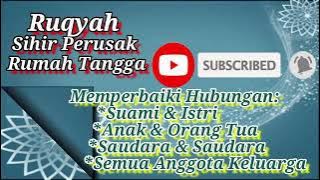 RUQYAH SIHIR PERUSAK RUMAH TANGGA AGAR TERJALIN HUBUNGAN BAIK ANTARA SUAMI-ISTRI/ANAK -ORANG TUA