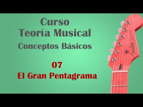 Curso de Teoría Musical - Conceptos básicos: 07   El gran pentagrama