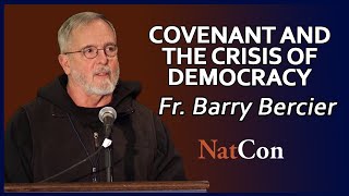 Fr. Barry Bercier | Covenant and the Crisis of Democracy | Reclaiming Conservatism Conference