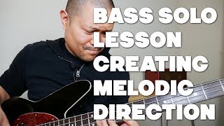 Bass Solo Lesson How To Create Melodic Direction In Your Bass Solos