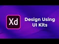 Design Using UI Kits - Adobe Xd Basics Course