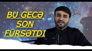 Bu gecə son fürsətdi 3 cu əhyada dua elə - Hacı Ramil - Ən çox ehtimal olunan əhya gecəsi bu gecedi