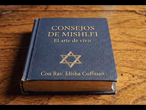CONSEJOS DE MISHLEI: El arte de vivir (9) con Rav. Elisha Coffman