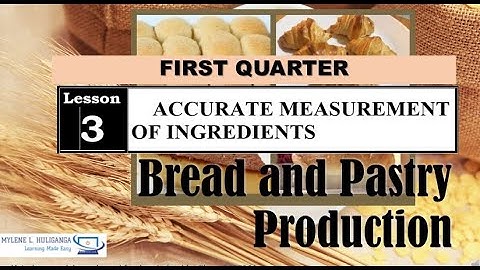 TLE BREAD AND PASTRY PRODUCTION LESSON 3  ACCURATE MEASUREMENT OF INGREDIENTS