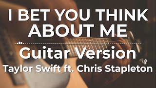 I Bet You Think About Me (Guitar Version) - Taylor Swift ft. Chris Stapleton | Lyric Video