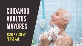 Aseo e higiene personal en adultos mayores