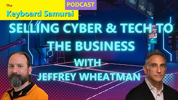 Jeffrey Wheatman - Selling cyber & tech to the business