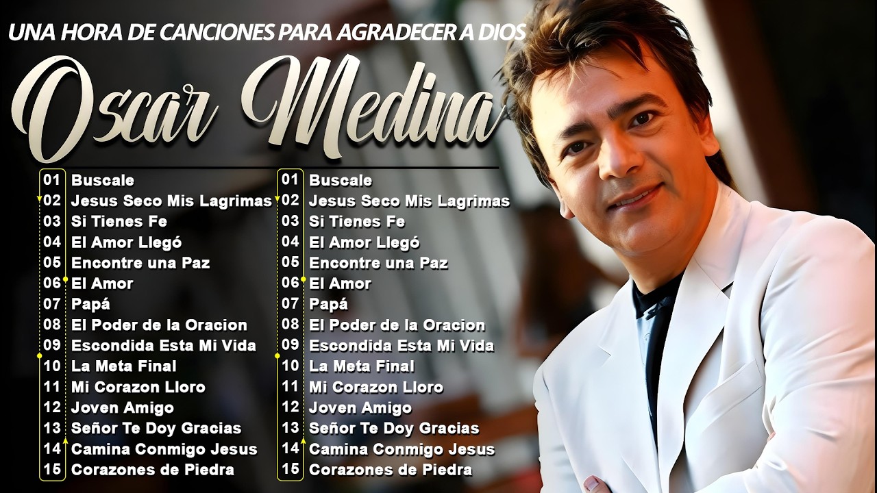 Top Éxitos de Oscar Medina - Lo Mejor de lo Mejor Mix - Música Cristiana de Fe y Esperanza