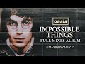 Oasis  impossible things full mixes album 2023