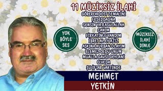 Mehmet Yetki̇n L 11 Müzi̇ksi̇z İlahi̇ - 2 L Müziksiz İlahi Dinle