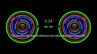 Mujhko Peena Hai Peene Do DJ Gour rock