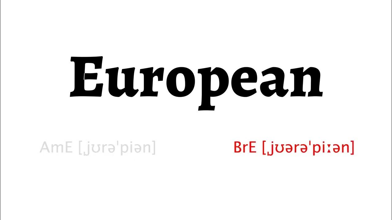 how-to-pronounce-european-in-american-english-and-british-english-youtube
