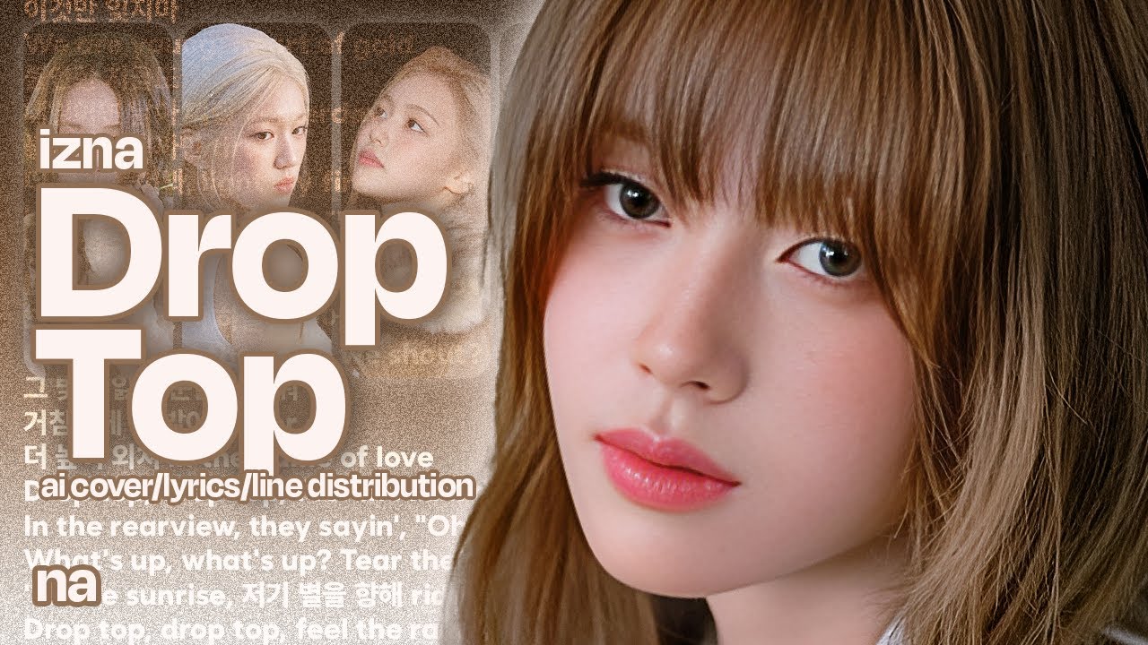 izna(이즈나) - Drop Top | AI Cover/Lyrics(Han/Rom)/Line Distribution by na(나)