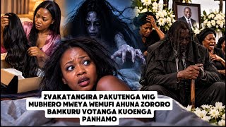 ZVAKATANGIRA PAKUTENGA WIGMUBHERO MWEYA WEMUFI AHUNA ZOROROBAMKURU VOTANGA KUOENGAPANHAMO