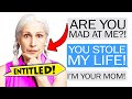 r/EntitledParents - "You're STILL Mad at me for STEALING Your life??"