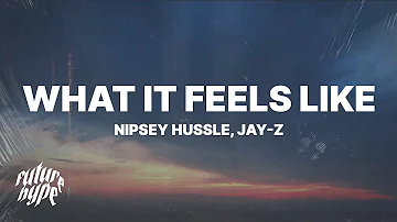 Nipsey Hussle & JAY-Z - What It Feels Like (Lyrics)