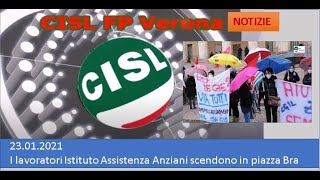 CISL FP Verona notizie. 23.01.2021 i lavoratori Istituto Assistenza Anziani scendono in piazza Bra.