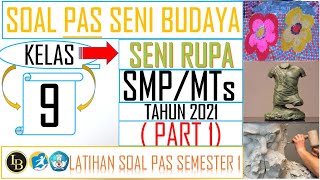 SOAL PAS SENI BUDAYA SMP/MTs KELAS 9 TAHUN 2021 ( EDISI SENI RUPA ) || SEMESTER 1 || SBK || UAS SOAL PAS SENI BUDAYA SMP/MTs KELAS 9 TAHUN 2021 ( EDISI SENI RUPA ) || SEMESTER 1 || SBK || UAS