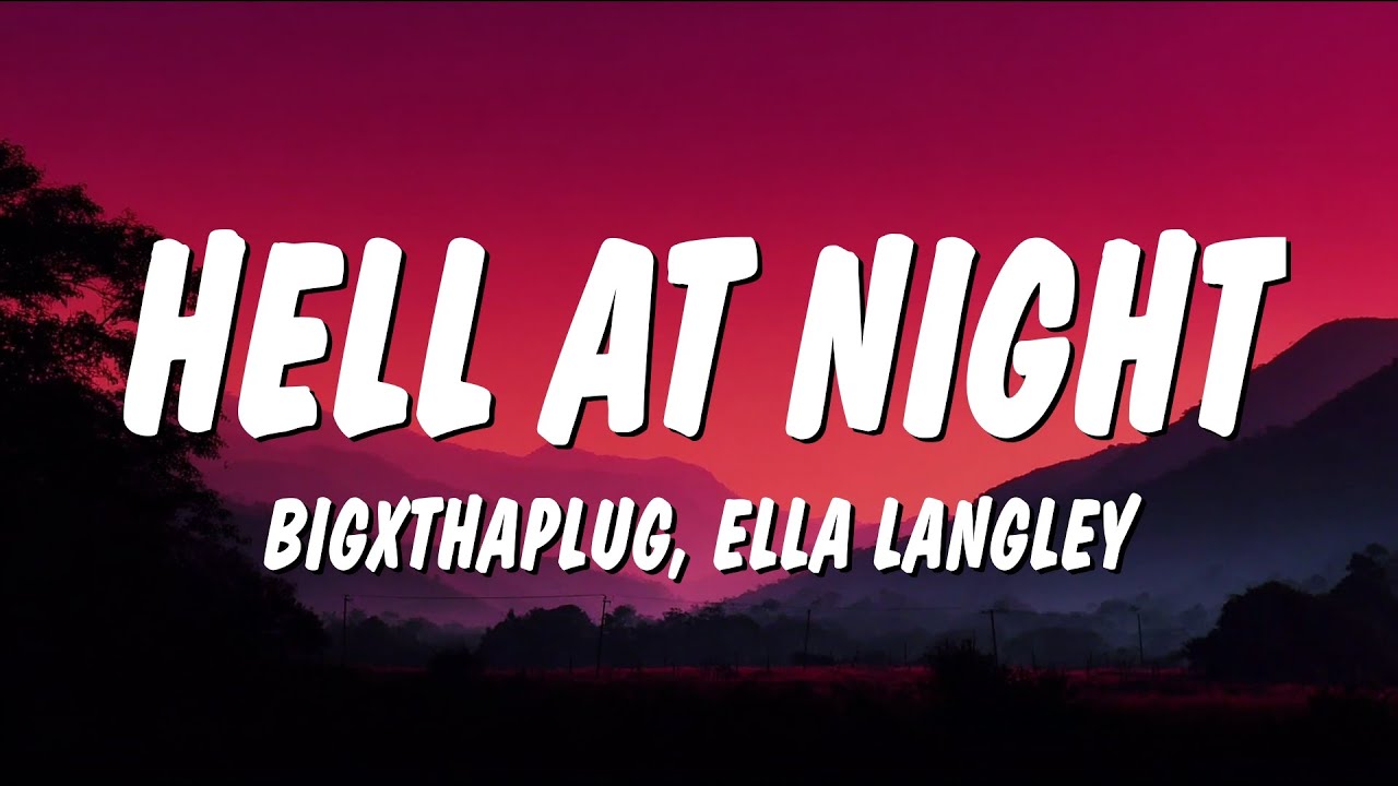 BigXthaPlug & Ella Langley - Hell At Night (Lyrics) BigXthaPlug & Ella Langley - Hell At Night (Lyrics)