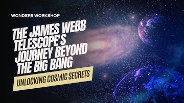 Unlocking Cosmic Secrets: The James Webb Telescope