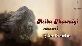 ASIBA THAWAI GI MAMI (EP.52) || ROMA CHANAMBAM || MONA
