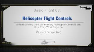 Helicopter Flight Controls Explained | Basic Flight 03 – Student Pilot Perspective
