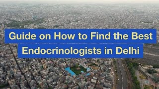Guide on How to Find the Best Endocrinologists in Delhi