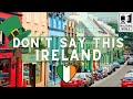 5 Things You Should NEVER Say in Ireland