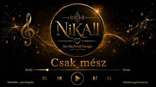 Nikall Csak Mész Hivatalos Dal