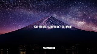 Aziz Hendra   Somebodys Pleasure   S