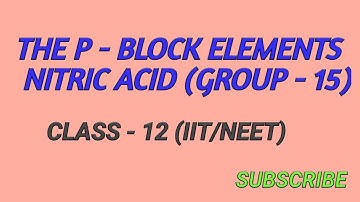 The p block elements (Group-15-NITRIC ACID)